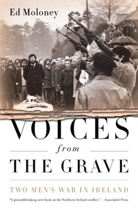 Ed Moloney - Voices from the Grave - Two Men's War in Ireland.