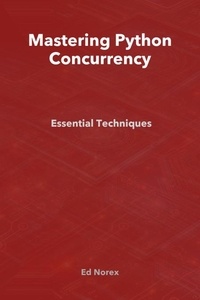  Ed Norex - Mastering Python Concurrency: Essential Techniques.