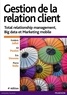 Ed Peelen et Frédéric Jallat - Gestion de la relation client - Total relationship management, Big data et marketing mobile.