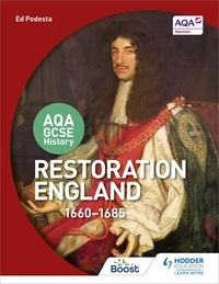 Ed Podesta - AQA GCSE History: Restoration England, 1660-1685.
