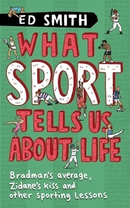 Ed Smith - What Sport Tells Us About Life.