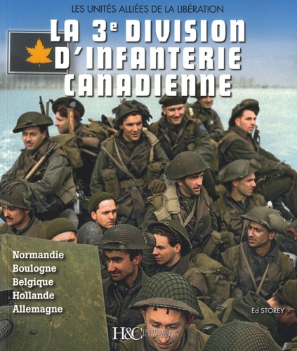 La troisième division d'infanterie canadienne. Les unités alliées de la libération