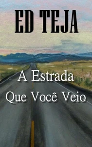 A Estrada Que Você Veio