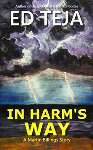  Ed Teja - In Harm's Way - A Martin Billings Story, #3.