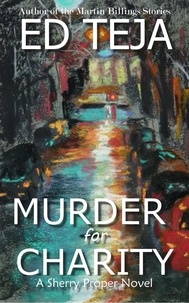  Ed Teja - Murder For Charity - Proper Crimes, #2.