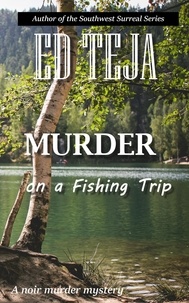  Ed Teja - Murder on a Fishing Trip.