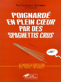Ed Traquino et Paul Sieveking - Poignarde En Plein Coeur Par De Spaguettis Crus. Le Nouveau Sottisier Des Morts Absurdes.