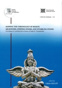Ed. valerie Gillet - Collection Indologie 124 : Mapping the Chronology of Bhakti: Milestones, Stepping Stones, and Stumbling Stones.