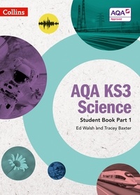 Ed Walsh et Tracey Baxter - AQA KS3 Science Student Book Part 1.