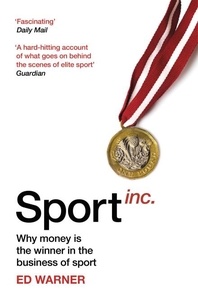 Ed Warner - Sport Inc. - Why money is the winner in the business of sport.