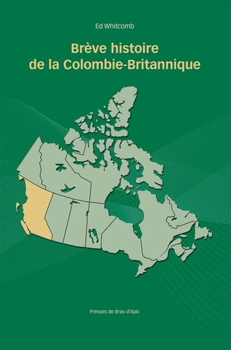 Ed Whitcomb et Louis Anctil - Brève histoire de la Colombie-Britannique.