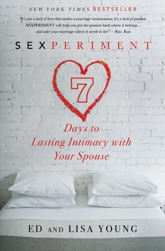 Sexperiment. 7 Days to Lasting Intimacy with Your Spouse