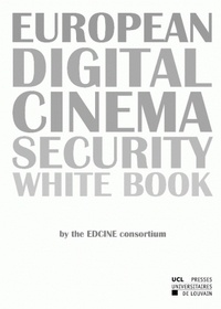  EDCINE Consortium - European Digital Cinema Security White book.
