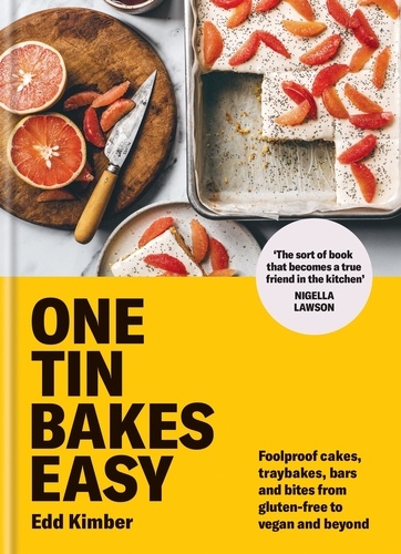 One Tin Bakes Easy. Foolproof cakes, traybakes, bars and bites from gluten-free to vegan and beyond