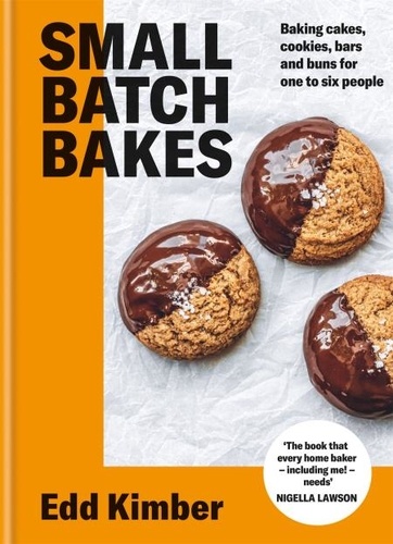 Small Batch Bakes. Baking cakes, cookies, bars and buns for one to six people: THE SUNDAY TIMES BESTSELLER