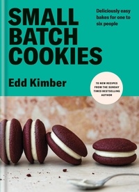 Edd Kimber - Small Batch Cookies - Deliciously easy bakes for one to six people.