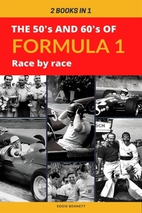  Eddie Bennett - 2 Books in 1: The 50's and 60's of Formula 1 Race by Race.