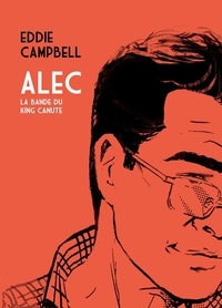 Eddie Campbell - Alec Tome 1 : La bande du King Canute.