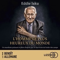 Eddie Jaku et Benoît Allemane - L'homme le plus heureux du monde.