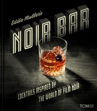 Eddie Muller - Eddie Muller's Noir Bar - Cocktails Inspired by the World of Film Noir.
