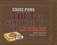 Eddie Pons - Tout et n'importe quoi sur le cigare.