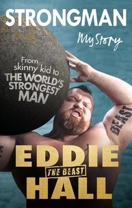 Eddie 'The Beast' Hall - Strongman - My Story.