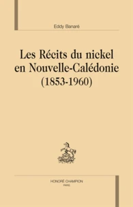Les récits du nickel en Nouvelle-Calédonie (1853-1960)