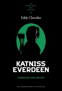 Eddy Chevalier - Katniss Everdeen - Embraser son destin.