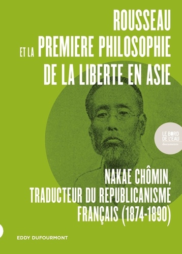 Rousseau et la première philosophie de la liberté en Asie (1874-1890). Nakae Chômin