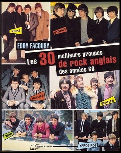 Eddy Facoury - Les 30 meilleurs groupes de rock anglais des années 60.