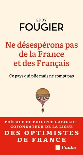 Eddy Fougier - Ne désespérons pas de la France et des Français - Ce pays qu - Portrait d'une France résiliente.