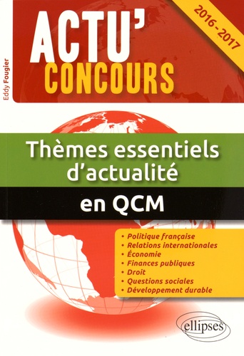 Thèmes essentiels d'actualité en QCM. 2000 questions de culture générale et d'actualité politique, économique, internationale et sociale  Edition 2016-2017 - Occasion