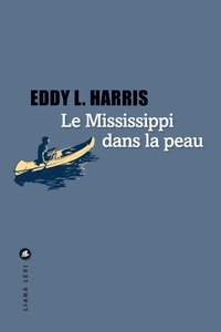 Eddy L. Harris - Le Mississippi dans la peau.