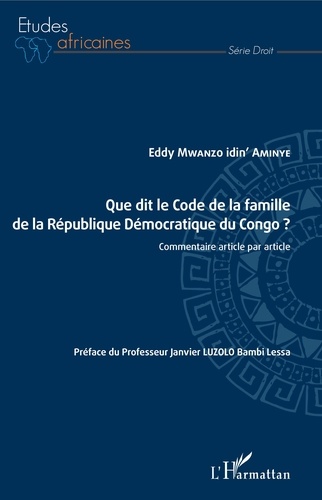 Eddy Mwanzo idin' Aminye - Que dit le Code de la famille de la République Démocratique du Congo ? - Commentaire article par article.