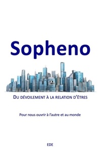Free it ebooks à télécharger Sopheno  - Du dévoilement à la relation d'êtres - Pour nous ouvrir à l'autre et au monde par EDE in French