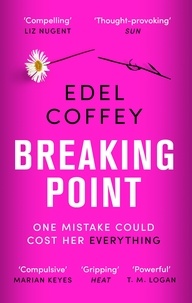 Edel Coffey - Breaking Point - The most gripping debut of the year - you won't be able to look away.