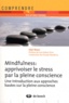 Edel Maex - Mindfulness : apprivoiser le stress par la pleine conscience - Une introduction aux approches basées sur la pleine conscience.