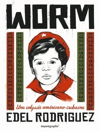 Edel Rodriguez - Worm - Une odyssée américano-cubaine.