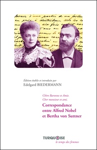 Edelgard Biedermann - Correspondance entre Alfred Nobel et Bertha von Suttner.