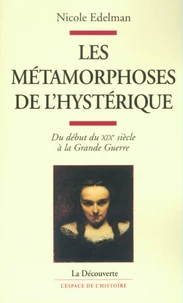 Les métamorphoses de l'hystérique. Du début du XIXème siècle à la Grande Guerre