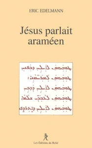 Jesus Parlait Arameen. A La Recherche De L'Enseignement Originel