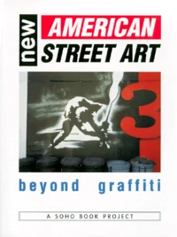 New American Street Art. Beyond Graffiti