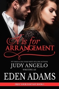  EDEN ADAMS - A is for Arrangement - FREE YOUR FANTASY Spicy Romance, #1.