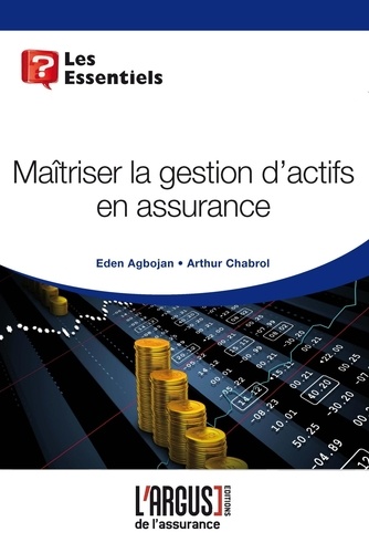 Eden Agbojan et Arthur Chabrol - Maîtriser la gestion des actifs en assurance.