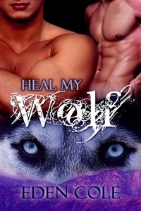  Eden Cole - Heal My Wolf - My Wolf, #3.