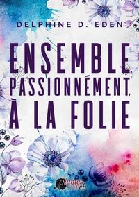 Ensemble, passionnement, à la folie