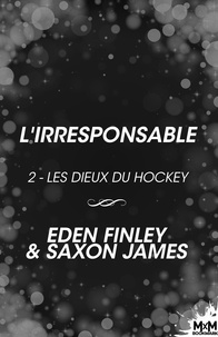 Eden Finley et  Lyablue - L'irresponsable - Les dieux du hockey, T2.