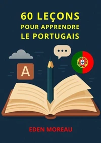 60 Leçons pour Apprendre le Portugais