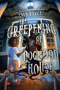 Eden Royce - The Creepening of Dogwood House.