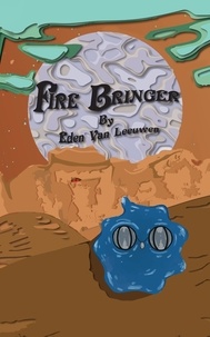  Eden Van Leeuwen - Fire Bringer.